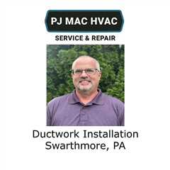Ductwork Installation Swarthmore, PA - PJ MAC HVAC Air Duct Cleaning 