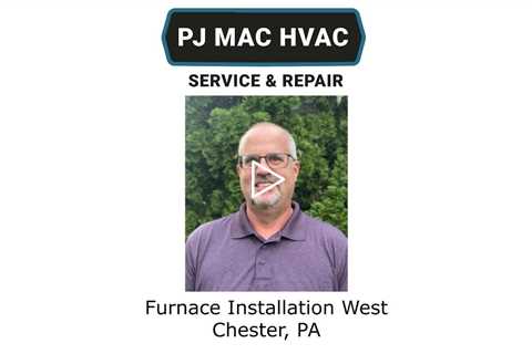 Furnace Installation West Chester, PA - PJ MAC HVAC Service & Repair
