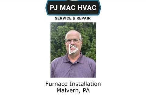 Furnace Installation Malvern, PA -  PJ MAC HVAC Service & Repair