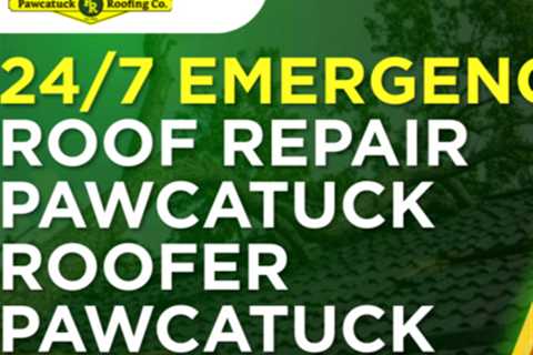 247 emergency roof repair Pawcatuck by Pawcatuck Roofing Company Inc.