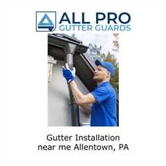 Gutter installation near me Allentown, PA