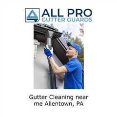 Gutter cleaning near me Allentown, PA