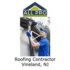 Roofing Contractor Vineland, NJ - All Pro Home Improvement and Roofing