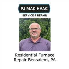 Residential Furnace Repair Bensalem, PA - PJ MAC HVAC Air Duct Cleaning 
