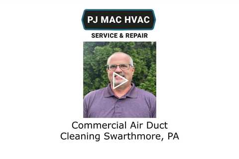 Commercial Air Duct Cleaning Swarthmore, PA - PJ MAC HVAC Air Duct Cleaning