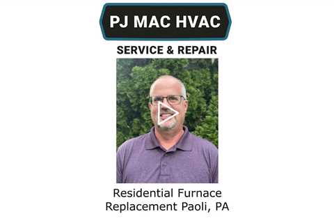 Residential Furnace Replacement Paoli, PA - PJ MAC HVAC Air Duct Cleaning