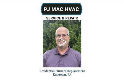 Residential Furnace Replacement Kutztown, PA - PJ MAC HVAC Service & Repair