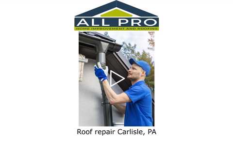 Roof repair Carlisle, PA - All Pro Roofing Service Carlisle -PA