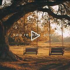 You're not alone | Piano Playlist