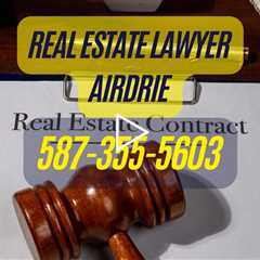 Real Estate Lawyer Airdrie - Trusted Legal Support for Home & Commercial Property Transactions