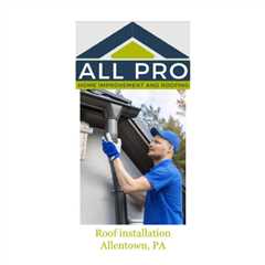 Roof installation Allentown, PA
