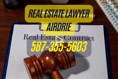 Real Estate Lawyer Airdrie - Trusted Legal Support for Home & Commercial Property Transactions
