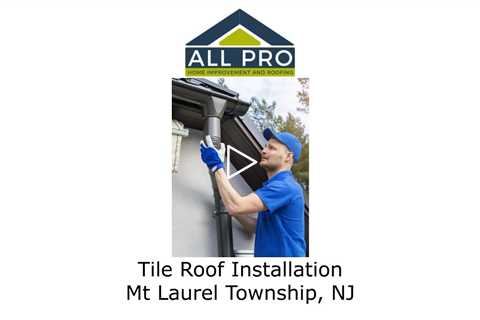 Tile-Roof-Installation-Mt-Laurel-Township-NJ-All-Pro-Roofing
