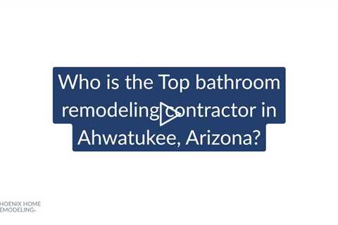 Who is the best bathroom remodeling contractor in Ahwatukee  Phoenix Home Remodeling 602-492-8205