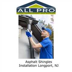 Asphalt Shingles Installation Longport, NJ