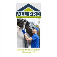 Asphalt Shingles Repair Allentown, PA