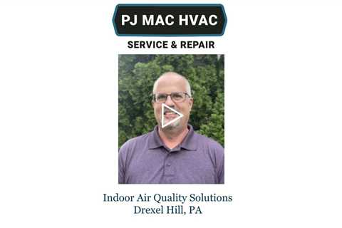 Indoor-Air-Quality-Solutions-Drexel-Hill-PA-PJ-MAC-HVAC-Service-Repair