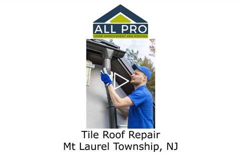 Tile-Roof-Repair-Mt-Laurel-Township-NJ-All-Pro-Roofing
