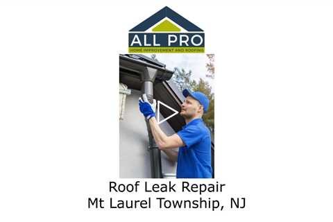 Roof-Leak-Repair-Mt-Laurel-Township-NJ-All-Pro-Roofing