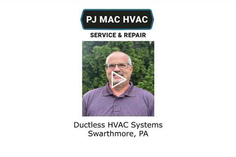 Ductless HVAC Systems Swarthmore, PA - PJ MAC HVAC Air Duct Cleaning